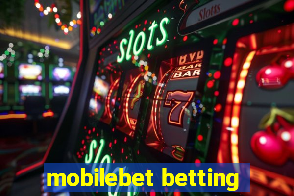 mobilebet betting