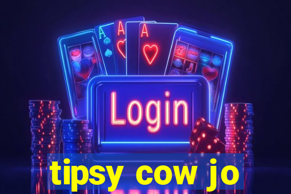 tipsy cow jo