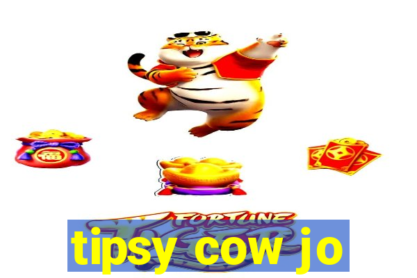 tipsy cow jo