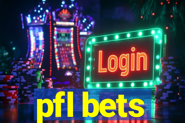 pfl bets