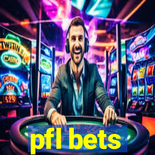 pfl bets