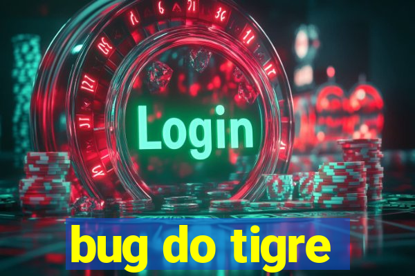 bug do tigre