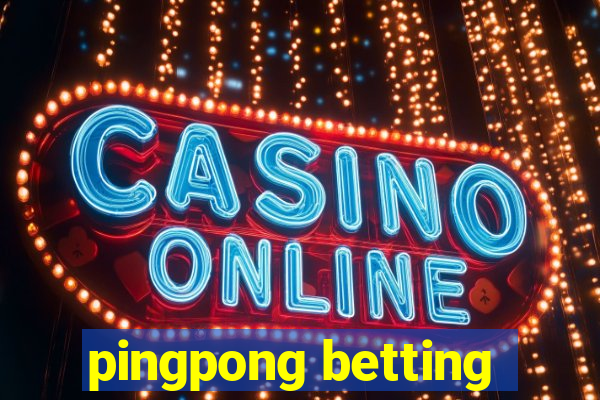 pingpong betting