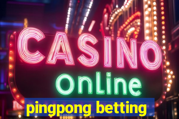 pingpong betting