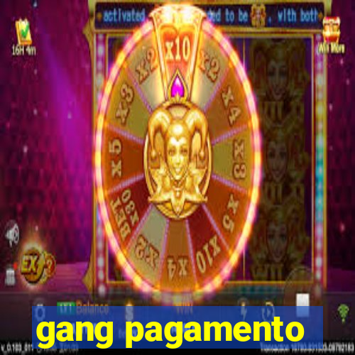 gang pagamento