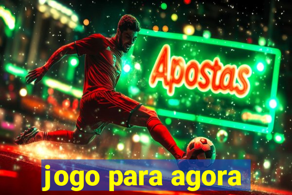 jogo para agora