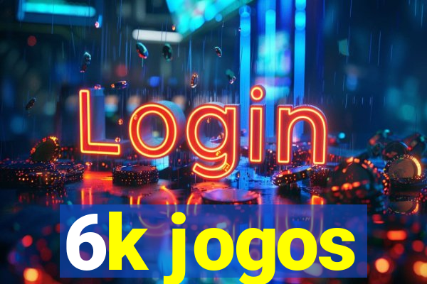 6k jogos