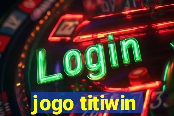 jogo titiwin