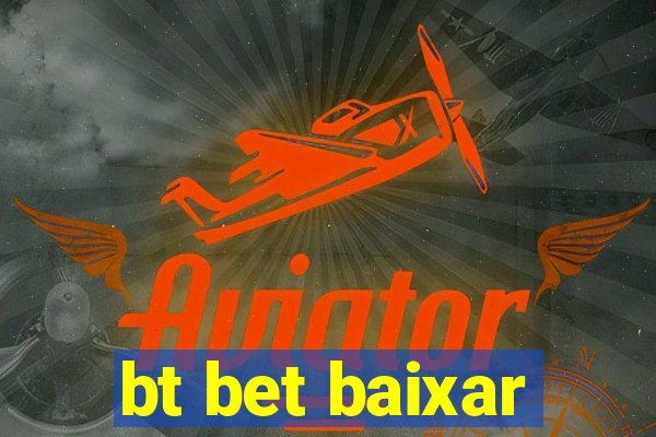 bt bet baixar