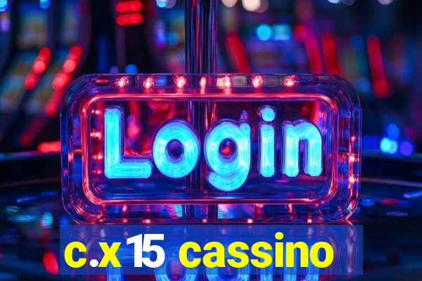 c.x15 cassino