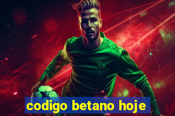 codigo betano hoje