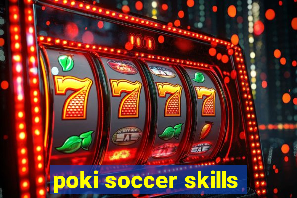 poki soccer skills