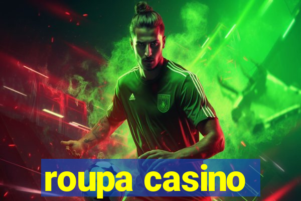 roupa casino