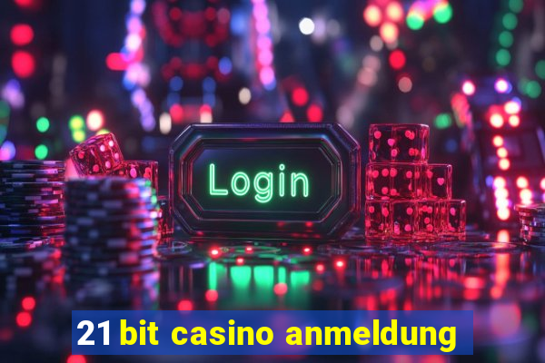 21 bit casino anmeldung