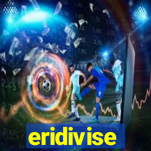 eridivise