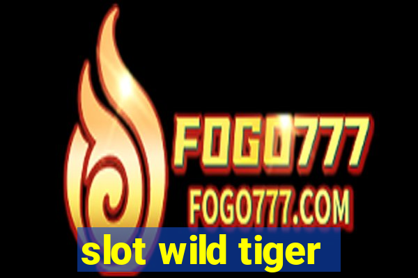 slot wild tiger