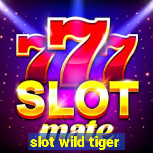 slot wild tiger