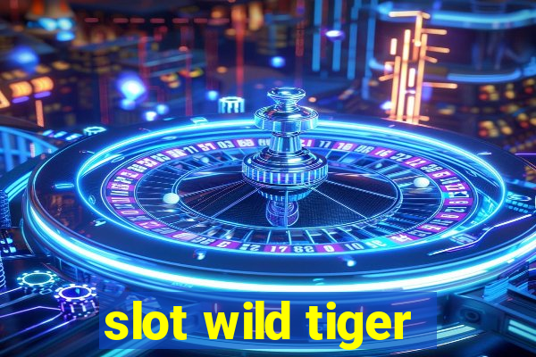 slot wild tiger