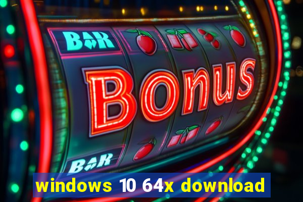 windows 10 64x download