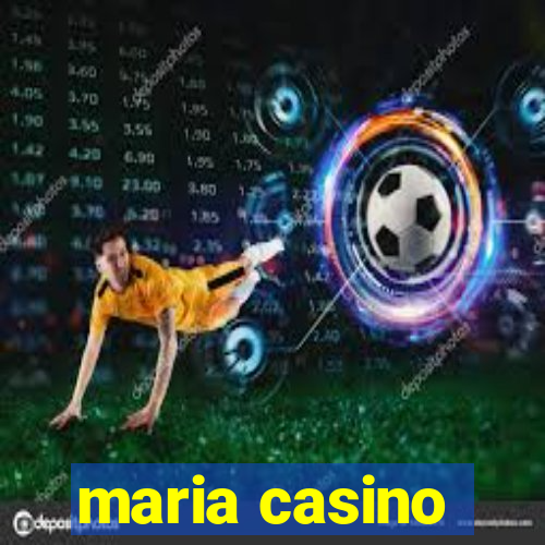 maria casino