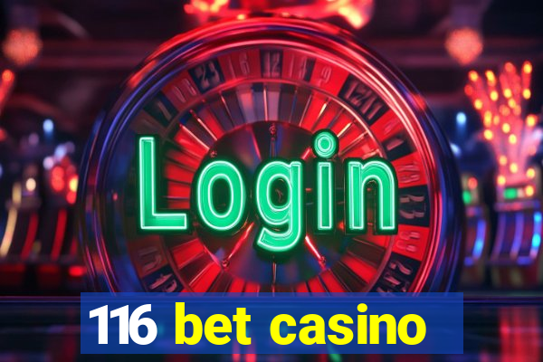 116 bet casino