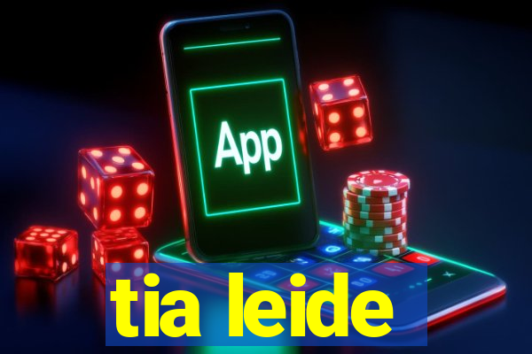 tia leide