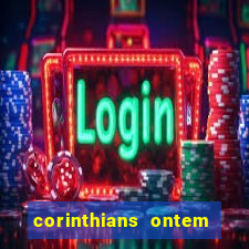 corinthians ontem perdeu ou ganhou