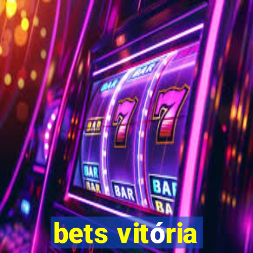 bets vitória