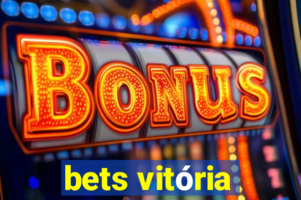 bets vitória