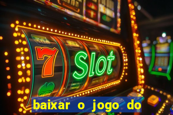 baixar o jogo do tigrinho original