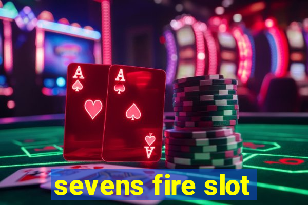 sevens fire slot