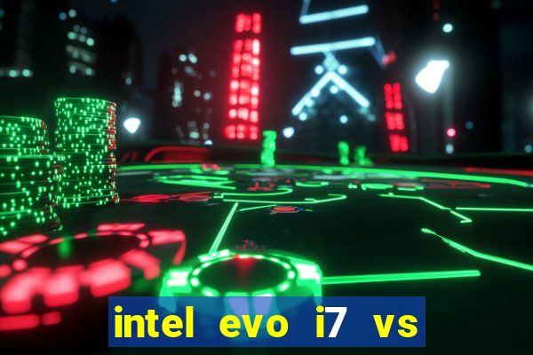 intel evo i7 vs intel core i7