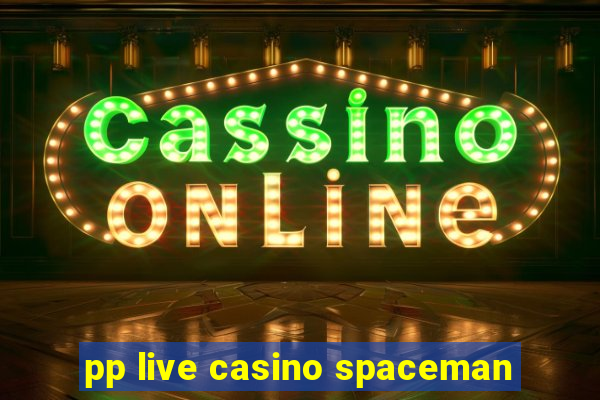 pp live casino spaceman