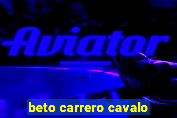 beto carrero cavalo