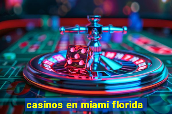 casinos en miami florida