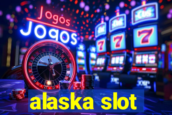 alaska slot