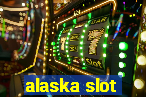 alaska slot