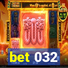 bet 032