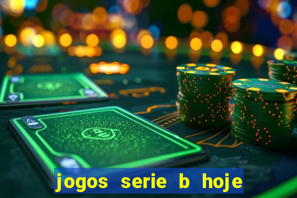 jogos serie b hoje ao vivo