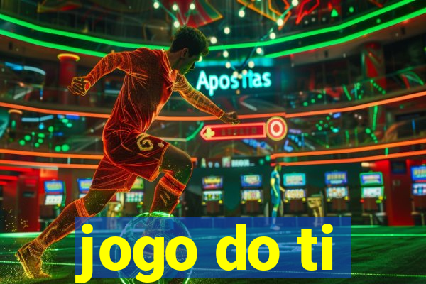 jogo do ti