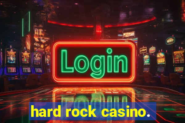 hard rock casino.