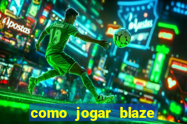 como jogar blaze no celular