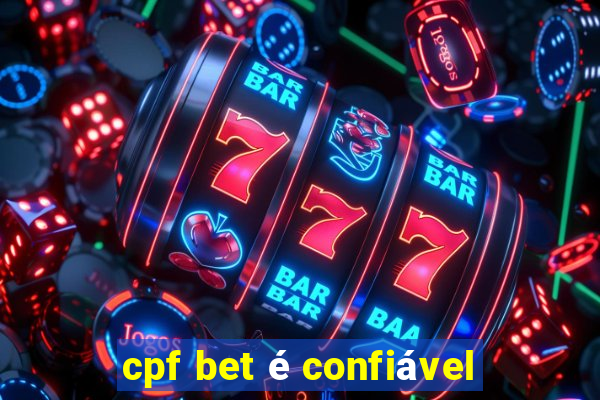 cpf bet é confiável