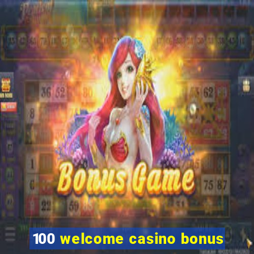 100 welcome casino bonus