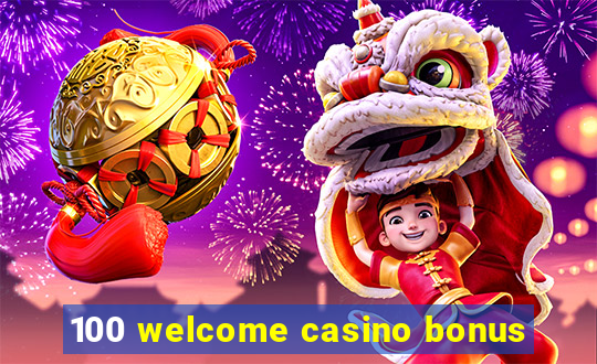 100 welcome casino bonus