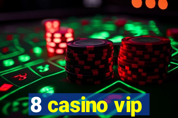 8 casino vip