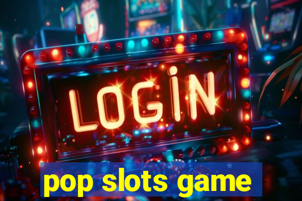 pop slots game