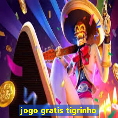 jogo gratis tigrinho