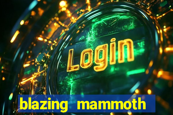 blazing mammoth slot review