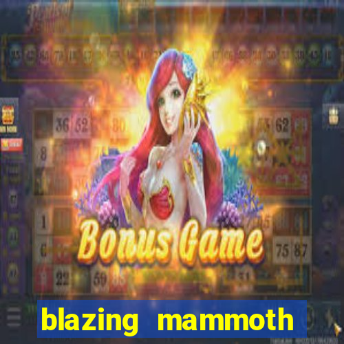 blazing mammoth slot review